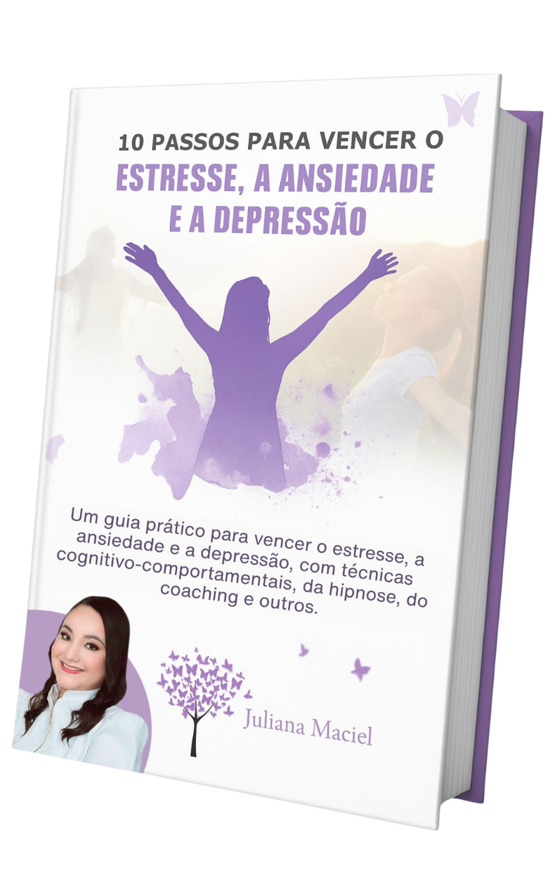 Cópia de E-book 10 passos para vencer o estresse, a ansiedade e a depressão - Juliana Maciel (1)